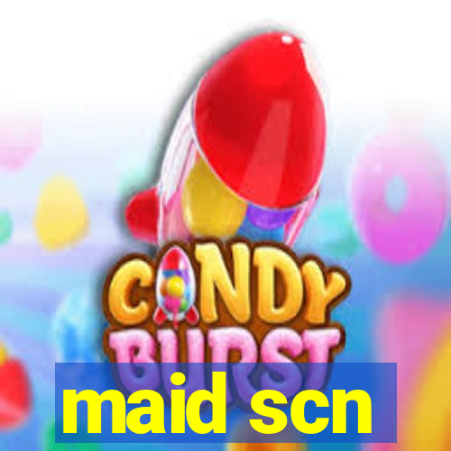 maid scn